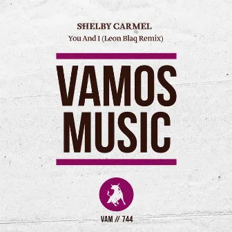 You and I (Leon Blaq Remix) by Shelby Carmel