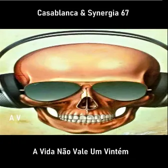 A Vida Não Vale Um Vintém by Casablanca & Synergia 67