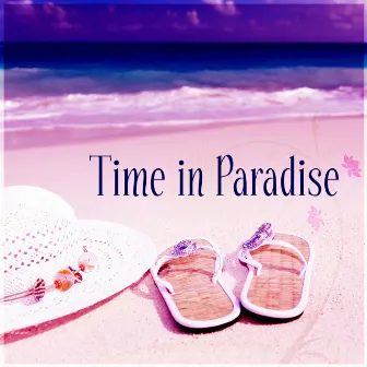 Time in Paradise – Lounge Summer, Ibiza Beach Party, Chill Out Music, Sun Salutation by Free Time Paradise