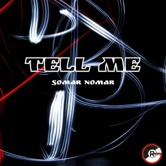 Tell Me by Somar Nomar