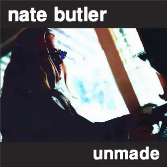 Unmade by Nate Butler