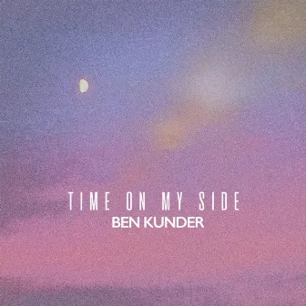 Time On My Side by Ben Kunder