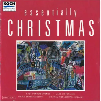 East London Chorus - Essentially Christmas: Seasonal Music By Rutter, Bliss, John Owen Edwards, Walton, Etc. by Locke Brass Consort