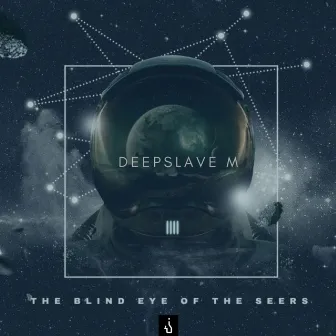 The Blind Eye Of The Seers by DeepSlave M