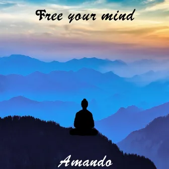 Free Your Mind by Amando Atodos