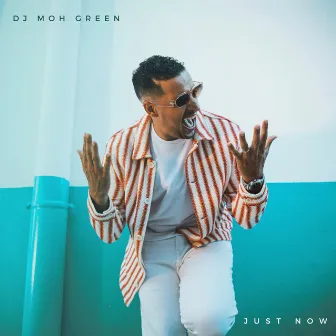 Just Now by DJ Moh Green