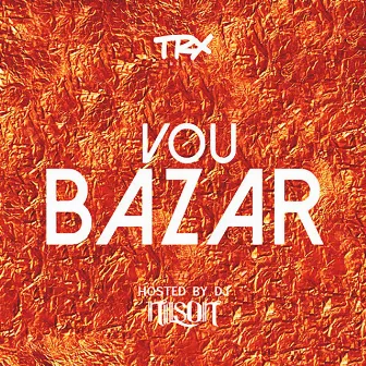 Vou Bazar by Trx Music