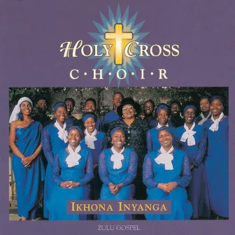 Ikhona Inyanga by Holy Cross Choir