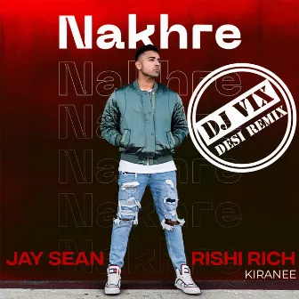 Nakhre (Dj Vix Desi Remix) by Rishi Rich