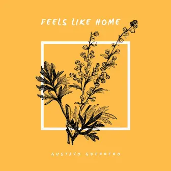 Feels Like Home by Gustavo Guerrero