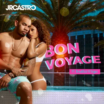 Bon Voyage (feat. Breakfast N Vegas) by JR Castro