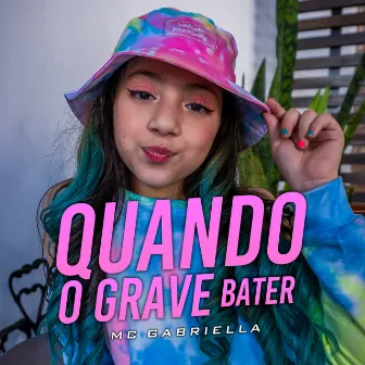 Quando o Grave Bater by Mc Gabriella