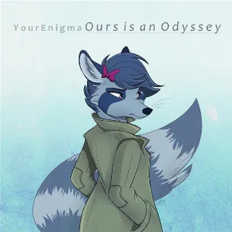 Ours Is an Odyssey by Yourenigma