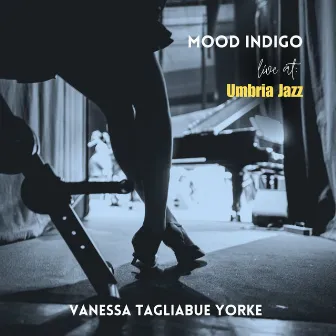 Mood Indigo (Live at Umbria Jazz) by Vanessa Tagliabue Yorke