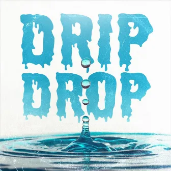 Drip Drop by Blake Hudson