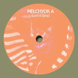 Lord Is Good by Melchyor A