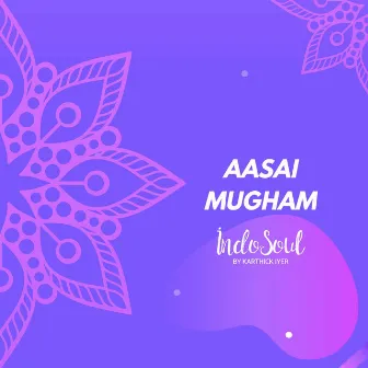 Aasai Mugham by Indosoul by Karthick Iyer