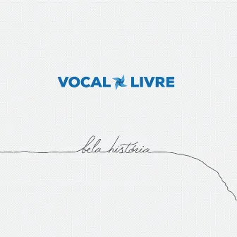 Bela História by Vocal Livre