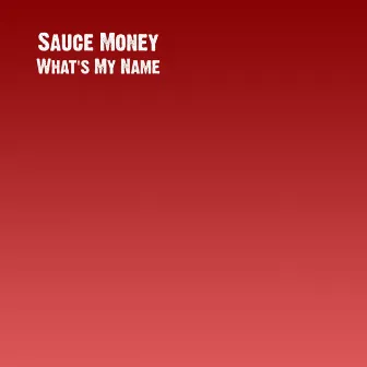 What's My Name by Sauce Money