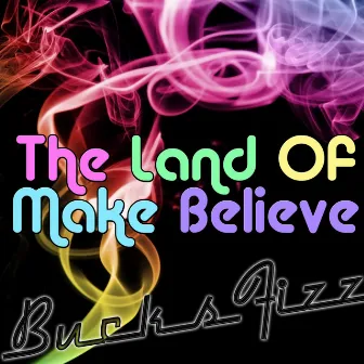 The Land Of Make Believe by Bucks Fizz