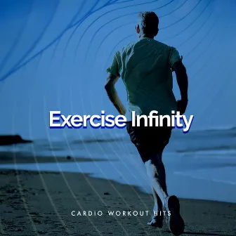 Exercise Infinity by Cardio Workout Hits