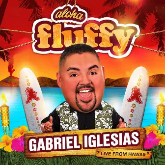 Aloha Fluffy by Gabriel Iglesias