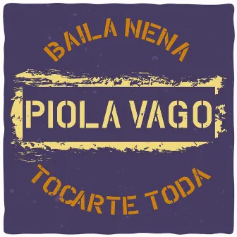 Tocarte Toda / Baila Nena by Piola Vago