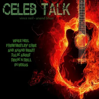 Celeb Talk (Vince Neil from Motley Crue and Anand Bhatt Talk About Rock n Roll in Vegas) by Vince Neil