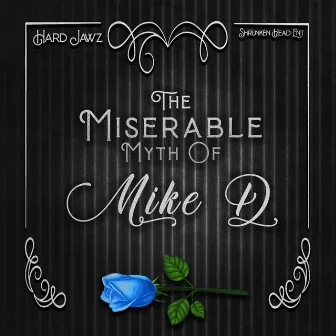 The Miserable Myth of Mike D by Hard Jawz