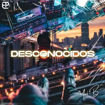 DESCONOCIDOS by YEI-B