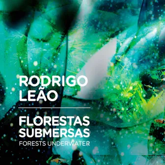 Florestas Submersas by Rodrigo Leão