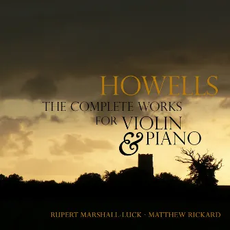 Howells: Complete Works for Violin & Piano by Matthew Rickard