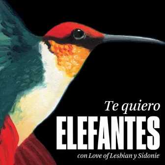 Te quiero (feat. Love of Lesbian y Sidonie) by Elefantes