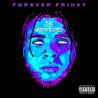 The Unexpected (Deluxe) by FOREVER FRIDAY