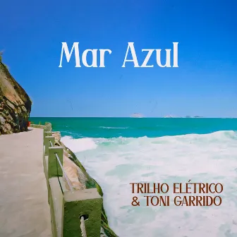 Mar Azul by Toni Garrido