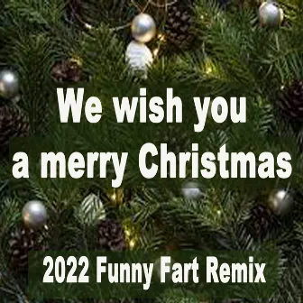 We Wish You a Merry Christmas (2022 Funny Fart Remix) by Fart Sounds