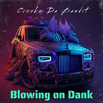 Blowing on Dank by CROOKS DA BANDIT