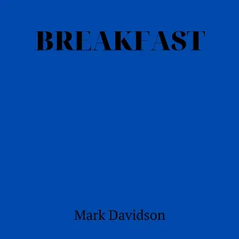 Breakfast by Mark Davidson