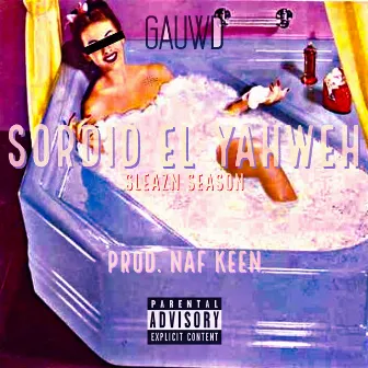 Sleazn Season by Sordid El Yahweh