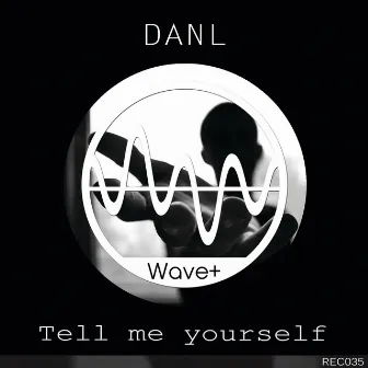 Tell Me Yourself by DANL