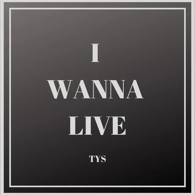 I Wanna Live