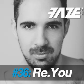 Faze #36: Re.You by Re.You