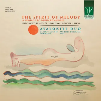 The Spirit Of Melody (A Homage to Bernard Andrès with Music by Andrès, Galliano, Debussy, Bruni) by Patrizia Boniolo