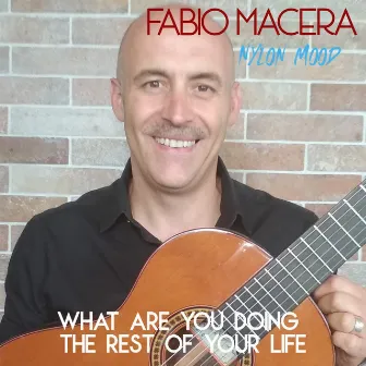 What Are You Doing the Rest of Your Life by Fabio Macera