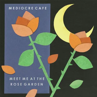 Meet Me at the Rose Garden by Mediocre Cafe