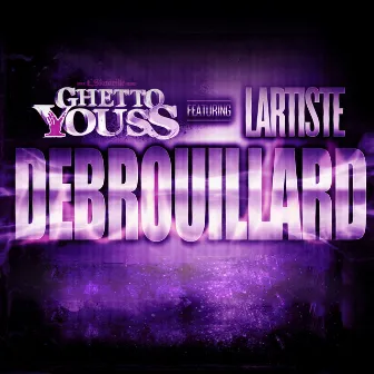 Débrouillard by Ghetto Youss (13or de L'Skadrille)