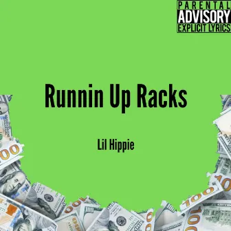 Runnin' Up Racks by Lil Hippie