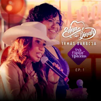 Edna e Dinah Irmãs Barbosa pra Cantar Histórias, Ep. 1 (Ao Vivo) by Irmãs Barbosa - Edna & Dinah