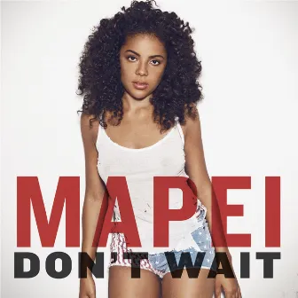 Don't Wait by Mapei