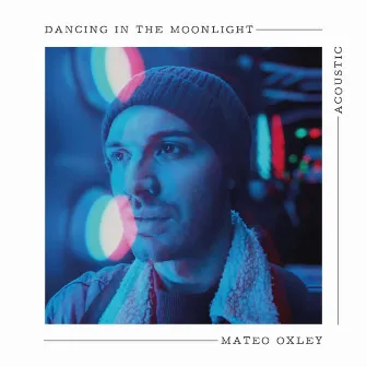 Dancing in the Moonlight (Acoustic) by Mateo Oxley